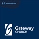 Gateway Church Audio Podcast