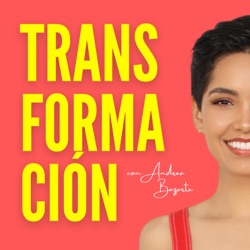 TRANSFORMACIÓN con Andrea Bazarte