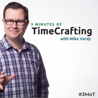 3 Minutes of TimeCrafting with Mike Vardy podcast