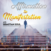 Affirmation to Manifestation Podcast - Law of Attraction Coach & Hypnotist Shows You How to Manifest Your Dreams