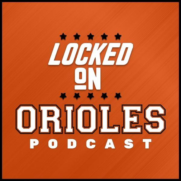 Locked On Orioles - Daily Podcast On The Baltimore Orioles Artwork