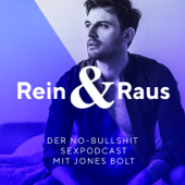 Rein & Raus - Der No-B******t Sexpodcast - Rein&Raus