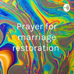Prayer for marriage restoration 