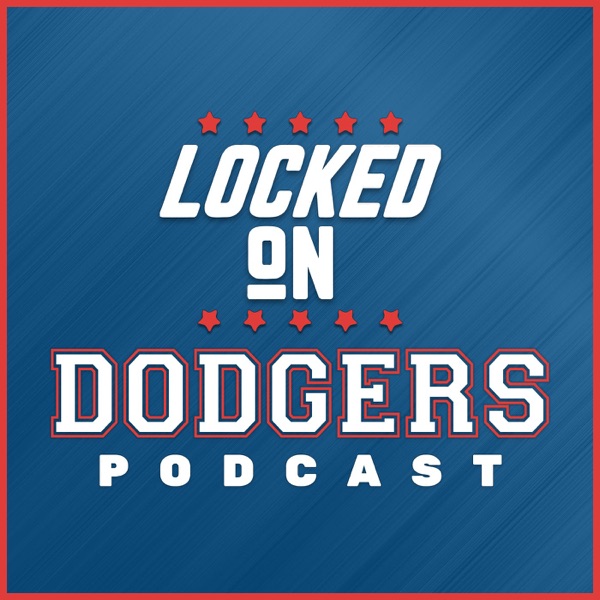 Locked On Dodgers – Daily Podcast On The Los Angeles Dodgers Artwork