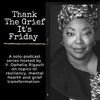 Thank The Grief It's Friday Podcast with Ophelia artwork