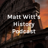 Matt Witt's History Podcast - Matt Witt