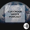Colchour Shock Podcast