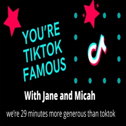 You're Tiktok Famous