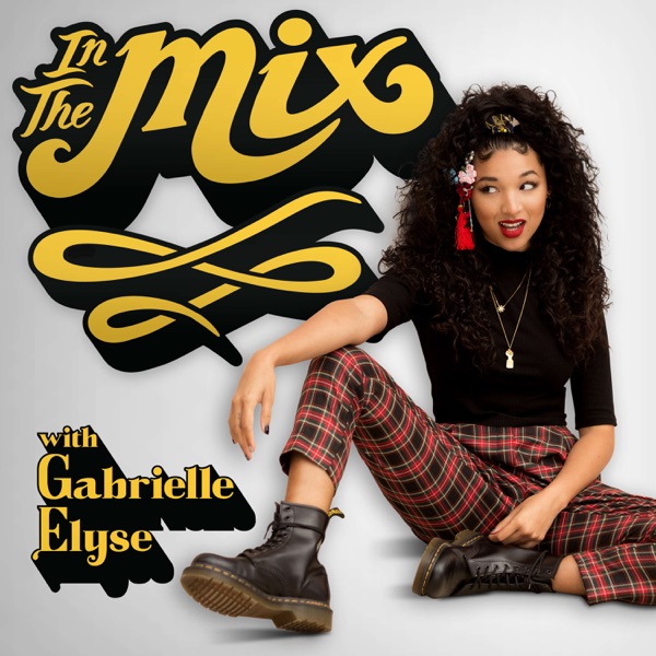 In The Mix with Gabrielle Elyse Artwork