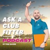 Ask a Club Fitter Podcast | Presented by Tom Davies