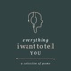 everything i want to tell you
