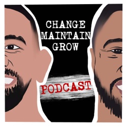 Change Maintain Grow Podcast