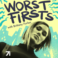 Worst Firsts with Brittany Furlan