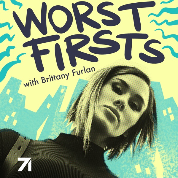 Worst Firsts with Brittany Furlan