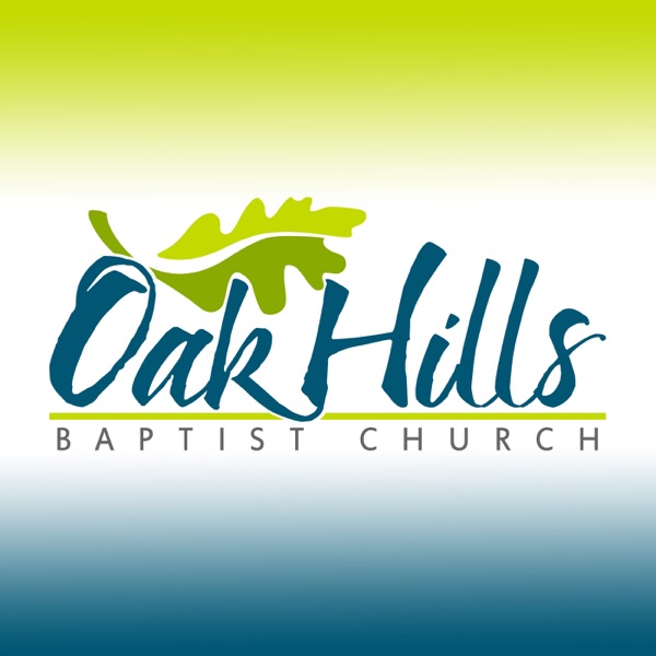 Artwork for Oak Hills Baptist Church » Sunday Sermons