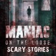 Maniac on the Loose Scary Stories 