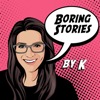 Boring Stories By K