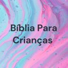 Bíblia Para Crianças