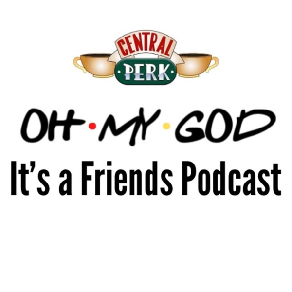 Oh My God It's a Friends Podcast Artwork