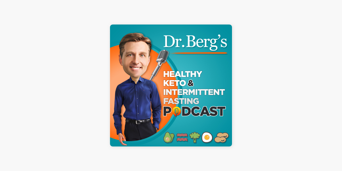 ‎Dr. Berg’s Healthy Keto and Intermittent Fasting Podcast on Apple Podcasts