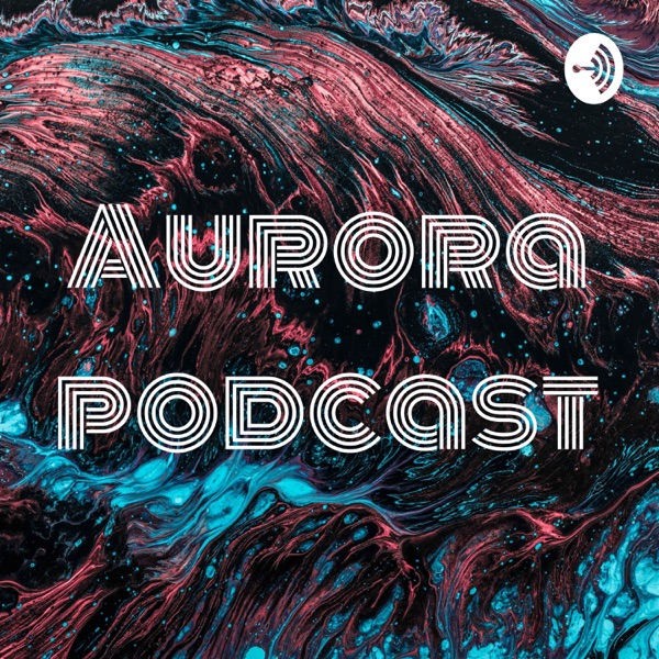 Aurora podcast Artwork