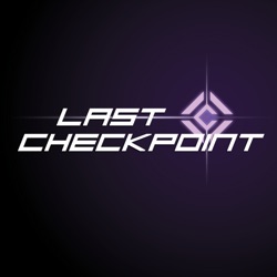 Last Checkpoint Podcast
