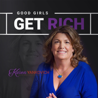 Good Girls Get Rich Podcast podcast