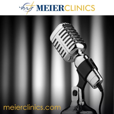 Meier Clinics Podcast Meier Clinics Podcast