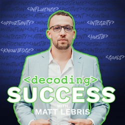 Decoding Success with Matt LeBris
