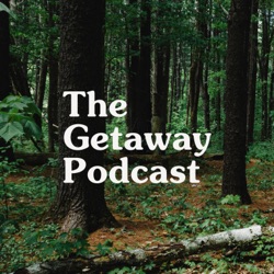 Introducing The Getaway Podcast