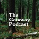 The Getaway Podcast