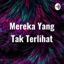 Mereka Yang Tak Terlihat