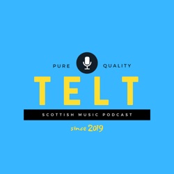 TELT | Scottish Music Podcast