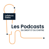 Les Podcasts du Droit et du Chiffre - Lefebvre Dalloz