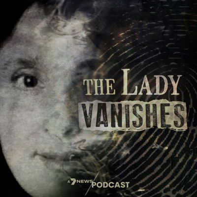 The Lady Vanishes:7NEWS Podcasts