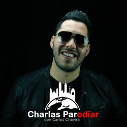 ¿Quién es Carlos Chavira? - Charlas Parodiar