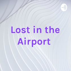 Lost in the Airport 