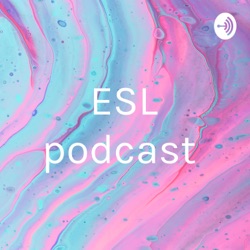 ESL podcast 