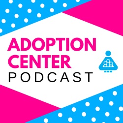 Adoption Center Podcast