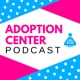 Adoption Center Podcast