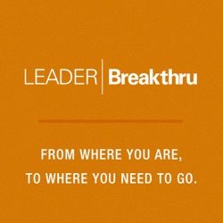 Leader Breakthru Podcast