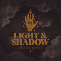 Light & Shadow: A Horror Podcast podcast