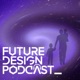 Future Design Podcast