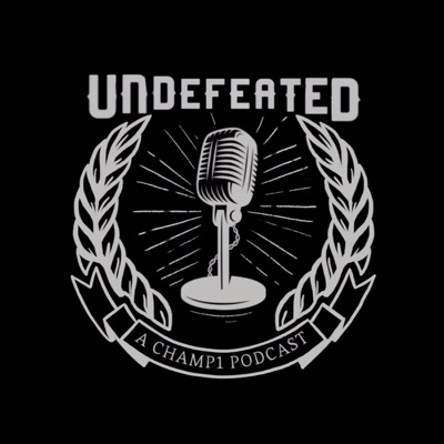 Undefeated: A CHAMP1 Podcast