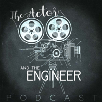 The Actor and The Engineer Podcast podcast