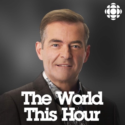 CBC News: The World This Hour:CBC News: The World This Hour