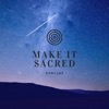 Make It Sacred