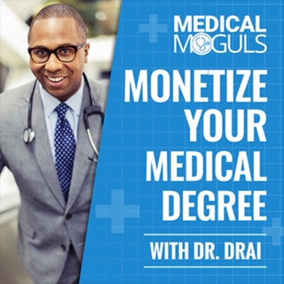 Monetize Your Medical Degree with Dr. Drai