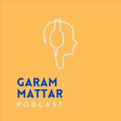 Garam Mattar Podcast