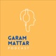 Garam Mattar Podcast